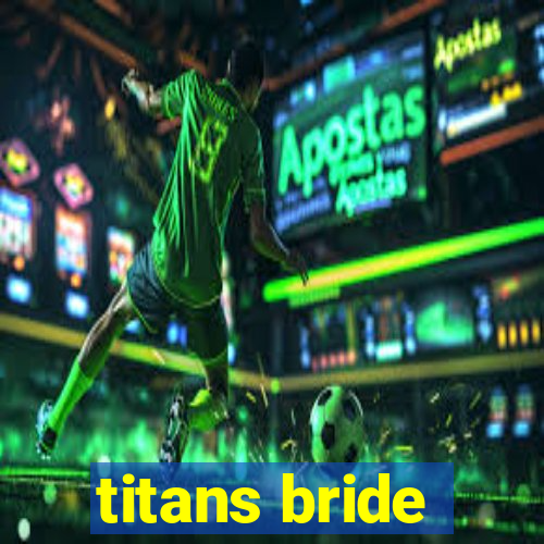 titans bride